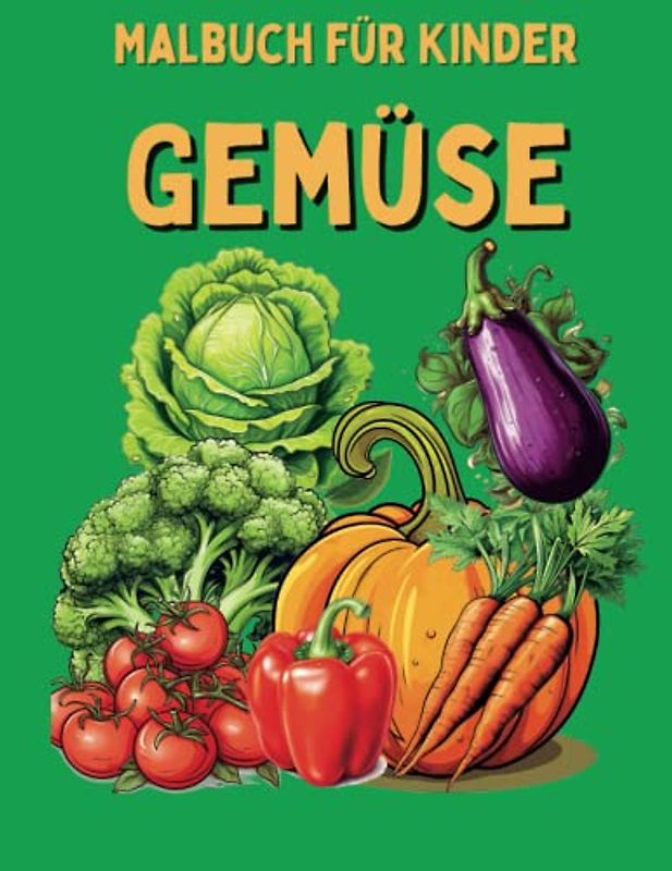 Gemüse Malbuch für Kinder: 25 Genmüse zum ausmalen für Kinder zwischen 3 und 8 Jahre