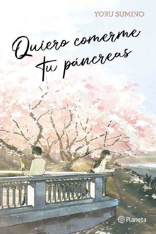 Quiero Comerme Tu Páncreas / I Want to Eat Your Pancreas (Light Novel)