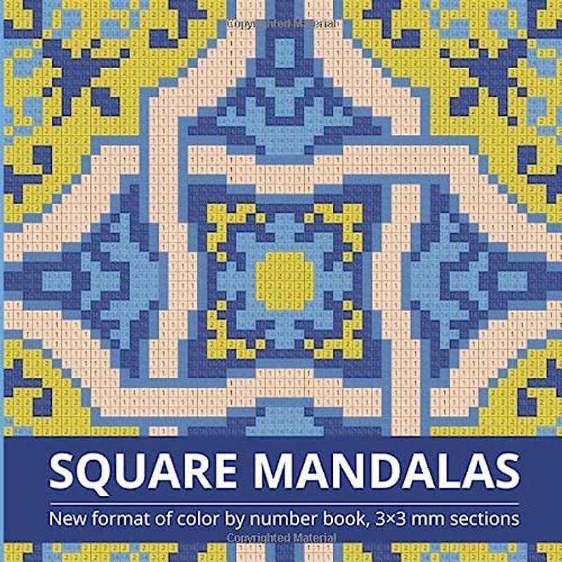 SQUARE MANDALAS: New format of color by number book, 3*3 mm sections (MYSTERY MOSAICS, Band 4)