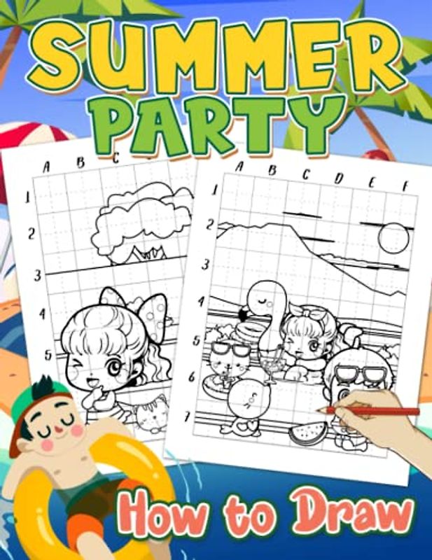 How To Draw Summer Party: Enjoy The Summer Vibe With 25 Easy And Simple Drawing Pages Inside | Great Gift Idea For Teens, Boys And Girls On Special Days