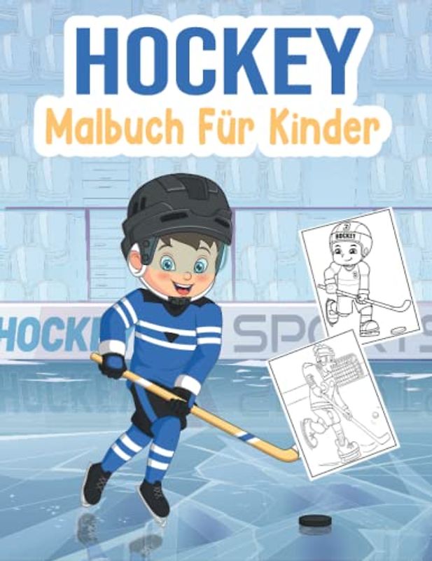 Hockey Malbuch für Kinder: 50 Schöne Eishockey Malvorlagen Für Jungen Und Mädchen. Ein Tolles Geschenk Für Hockey-Fans.