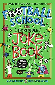 Football School: The Incredible Joke Book
