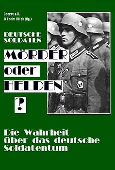 Deutsche Soldaten - Mörder oder Helden?