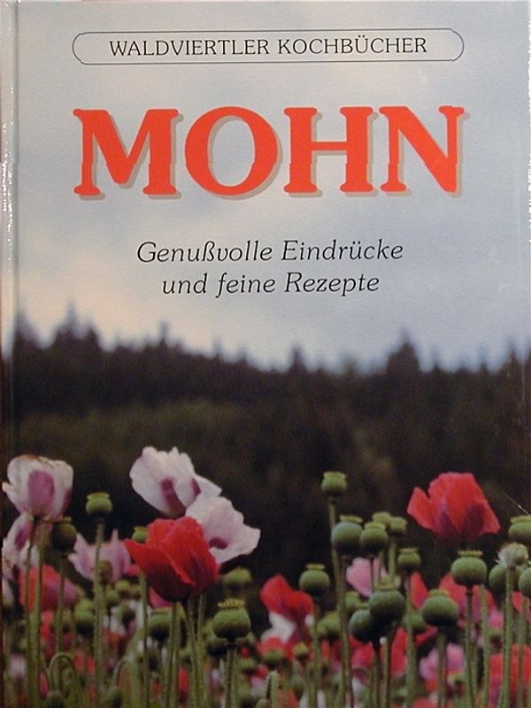 Mohn. Genussvolle Eindrücke und feine Rezepte