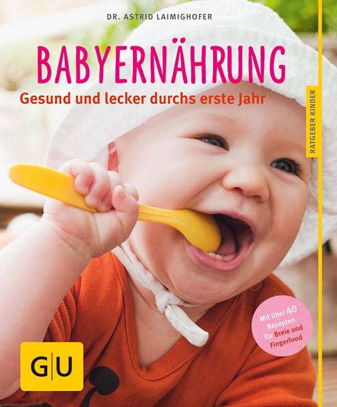 Babyernährung. Gesund und lecker durchs erste Jahr