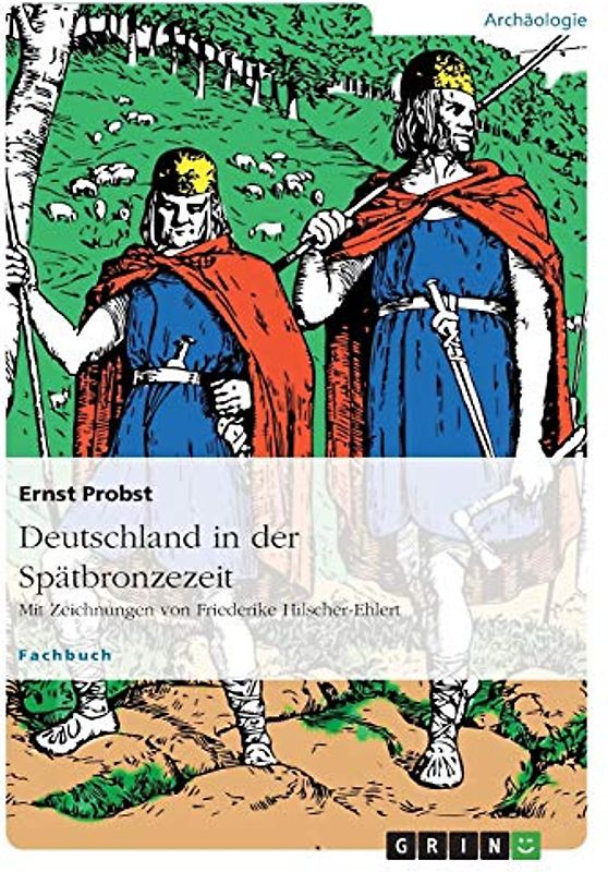 Deutschland in der Spätbronzezeit: Mit Zeichnungen von Friederike Hilscher-Ehlert