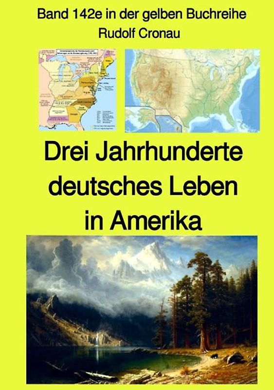 gelbe Buchreihe / Drei Jahrhunderte deutsches Leben in Amerika - Band 142e in der gelben Buchreihe bei Jürgen Ruszkowski