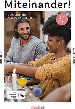Miteinander! Deutsch für Alltag und Beruf B1.1