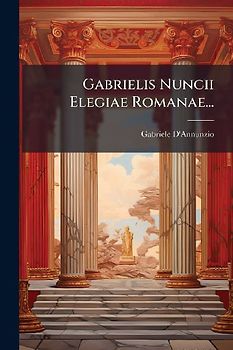 Gabrielis Nuncii Elegiae Romanae...