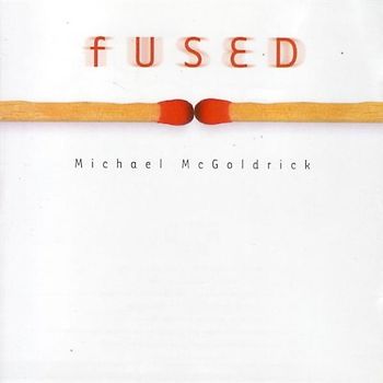 Michael Mcgoldrick - Fused