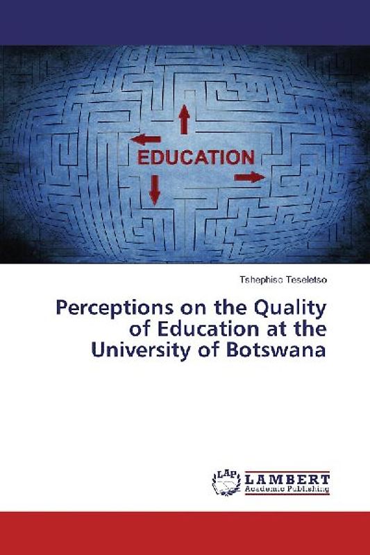 Perceptions on the Quality of Education at the University of Botswana