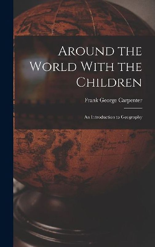 Around the World With the Children: An Introduction to Geography