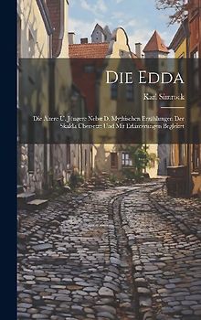Die Edda: Die Ältere U. Jüngere Nebst D. Mythischen Erzählungen Der Skalda Übersetzt Und Mit Erläuterungen Begleitet