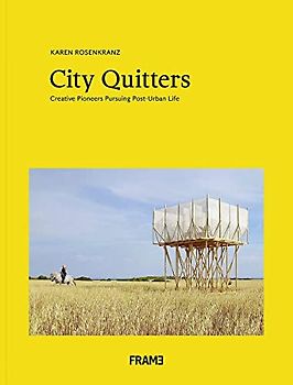 City Quitters: Creative Pioneers Pursuing Post-Urban Life