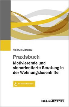 Praxisbuch Motivierende und sinnorientierte Beratung in der Wohnungslosenhilfe