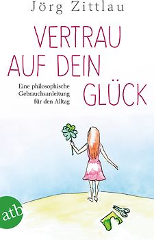 Vertrau auf dein Glück