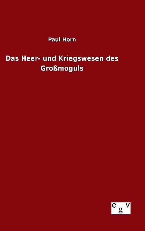 Das Heer- und Kriegswesen des Großmoguls