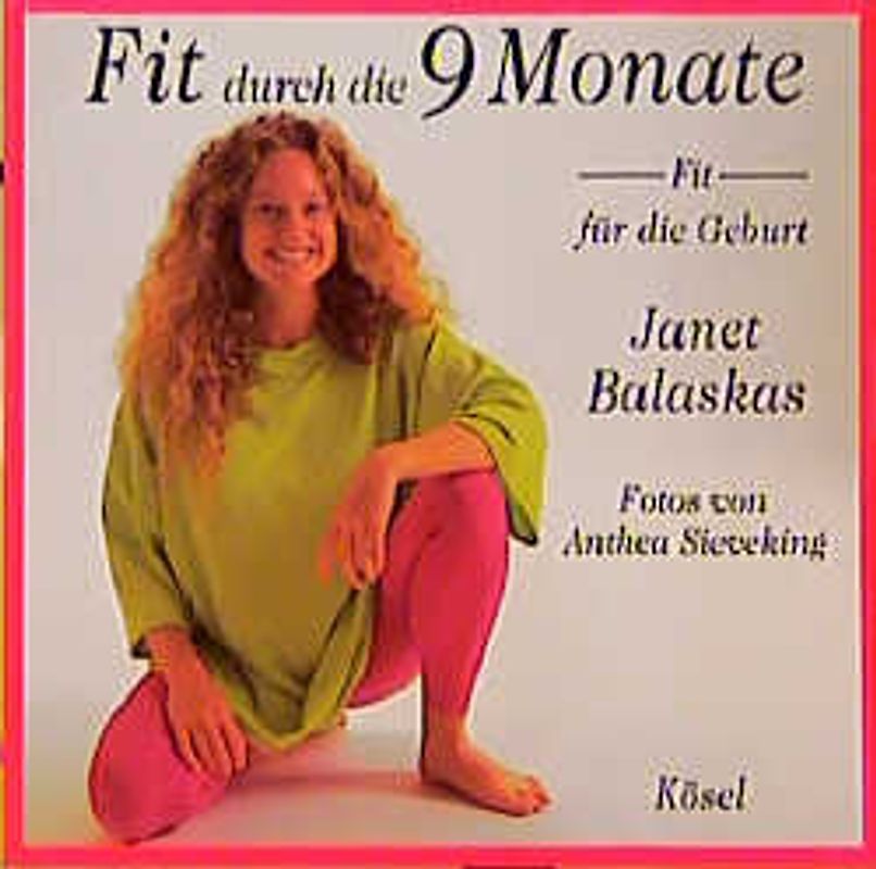 Fit durch die 9 Monate - Fit für die Geburt. Leichte Übungen, die Spass machen