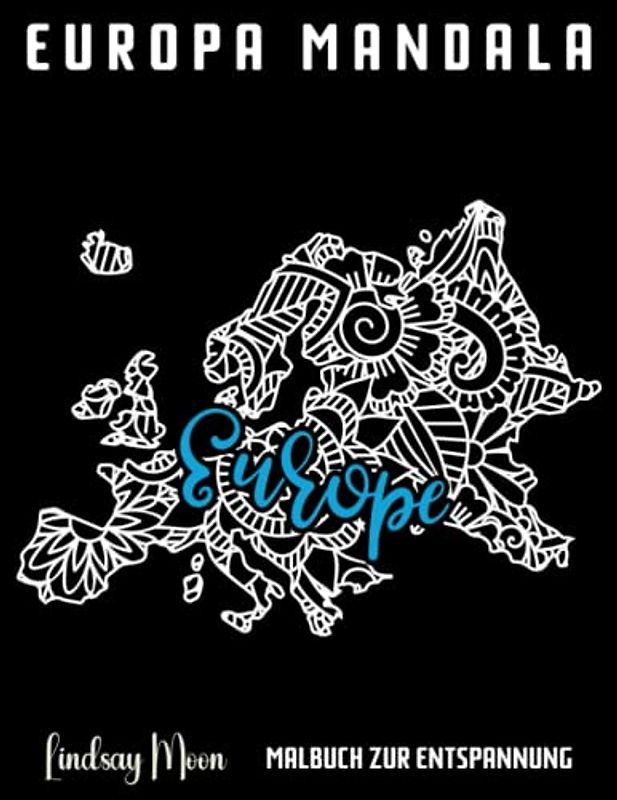 Europa Mandala Malbuch zur Entspannung: 50 Faszinierende Landkarten Motive von Europäischen Staaten zum Ausmalen für Kreativität und Stressabbau