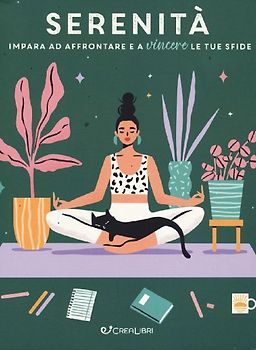 Serenità. Impara ad affrontare e a vincere le tue sfide