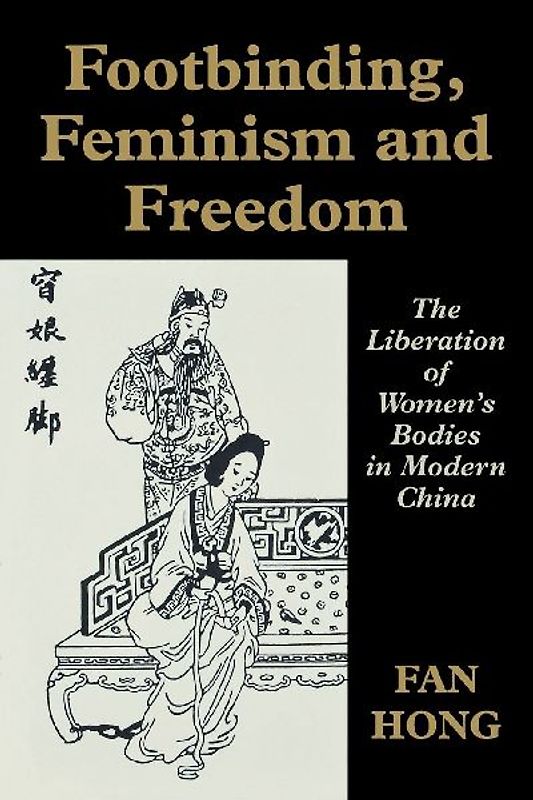 Footbinding, Feminism and Freedom