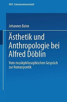 Ästhetik und Anthropologie bei Alfred Döblin