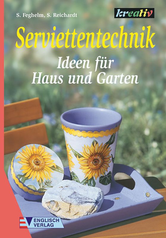 Serviettentechnik. Ideen für Haus und Garten