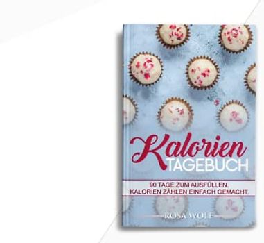 Kalorien Tagebuch: 90 Tage zum Ausfüllen. Kalorien zählen einfach gemacht. 90 Seiten, 5,5 x 8,5 Zoll. (Kalorienzähler Buch, Band 1)