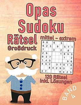 Opas Sudoku Buch im Großdruck | 120 mittel-schwere bis extrem-schwere Rätsel: Sehr schwieriges Sudoku Rätselbuch für clevere Großeltern | Gehirntraining für Senioren (Sudoku Opa)