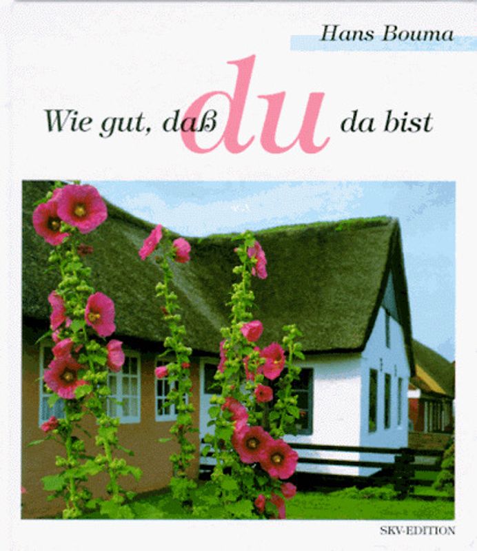 Wie gut, dass du da bist