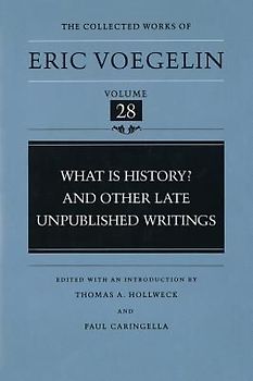 What Is History? and Other Late Unpublished Writings (Cw28)