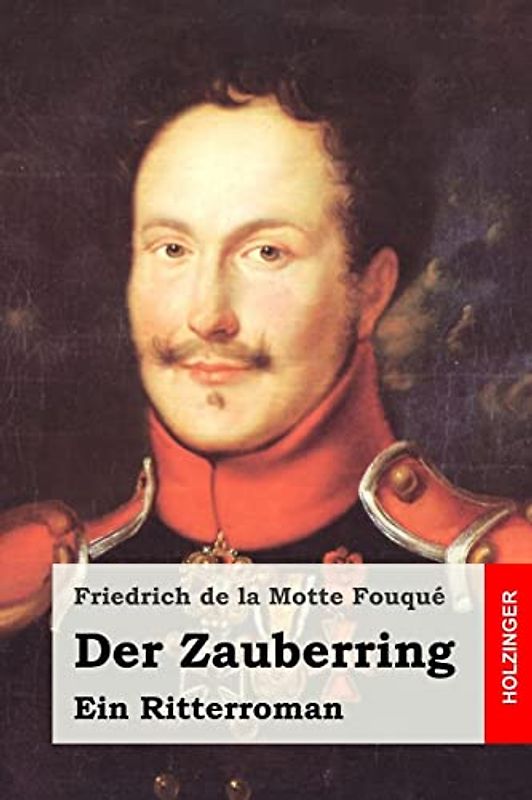 Der Zauberring: Ein Ritterroman - Fouqué, Friedrich de la Motte