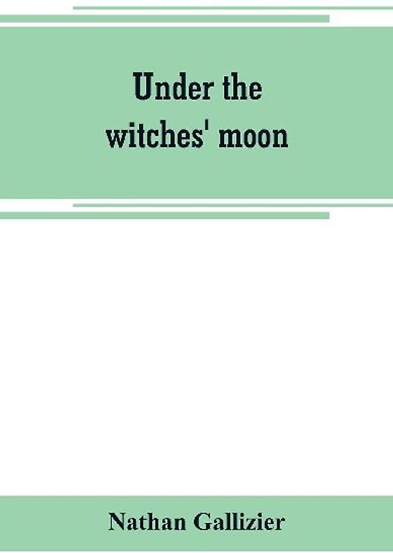 Under the witches' moon; A romantic tale of mediaeval Rome