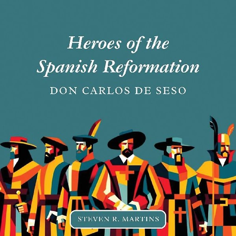 Heroes of the Spanish Reformation