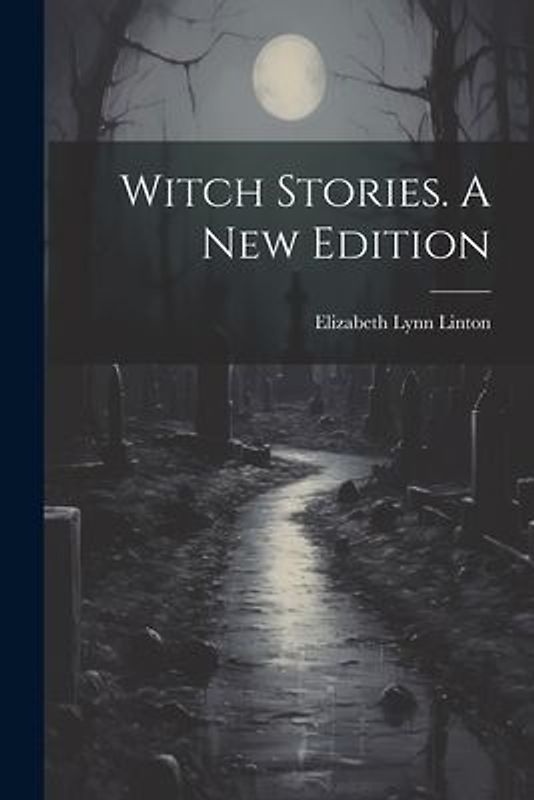 Witch Stories. A New Edition; A New Edition