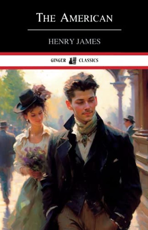 The American: Classic Literature (Annotated)