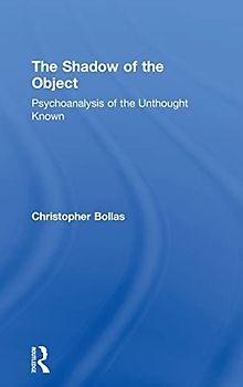 The Shadow of the Object: Psychoanalysis of the Unthought Known