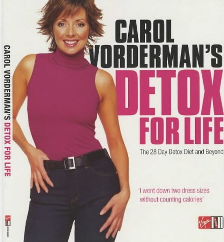 Carol Vorderman's Detox for Life: The 28 Day Detox Diet and Beyond