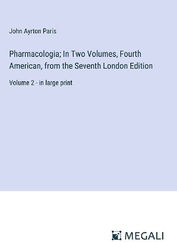 Pharmacologia; In Two Volumes, Fourth American, from the Seventh London Edition