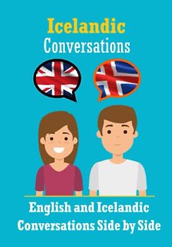 Conversations in Icelandic | English and Icelandic Conversations Side by Side: Icelandic Made Easy: A Parallel Language Journey | Learn the Icelandic language (Books for Learning Icelandic)