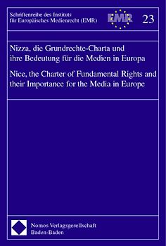 Nizza, die Grundrechte-Charta und ihre Bedeutung für die Medien in Europa - Nice, the Charter of Fundamental Rights and their Importance for the Media in Europe