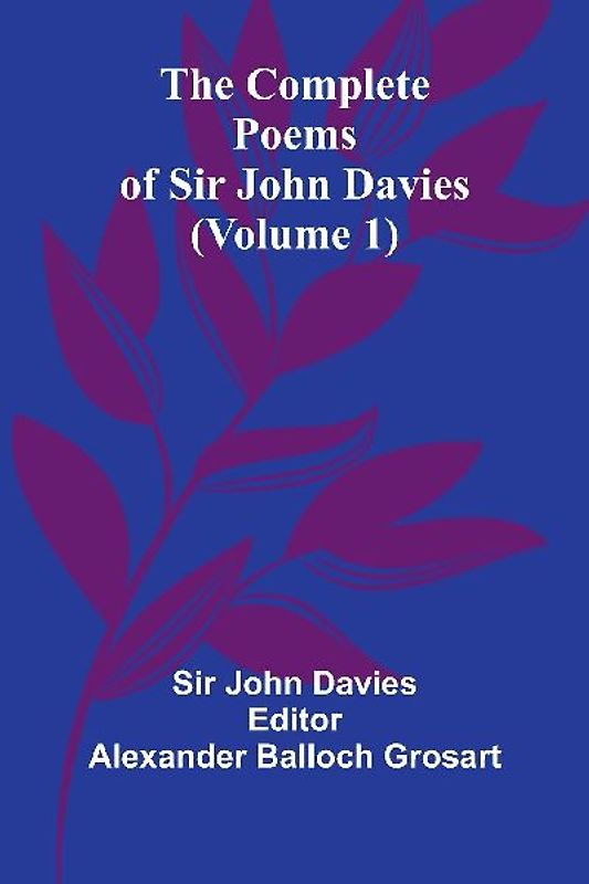 The Complete Poems Of Sir John Davies (Volume 1)