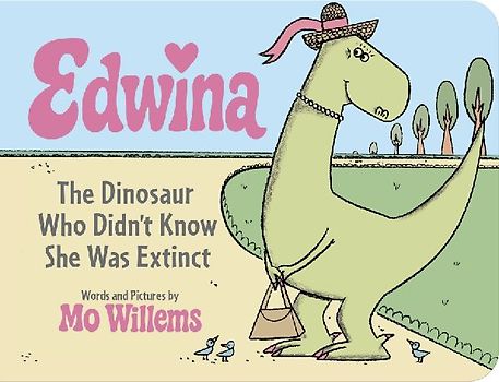 Edwina, the Dinosaur Who Didn't Know She Was Extinct (Board Book)