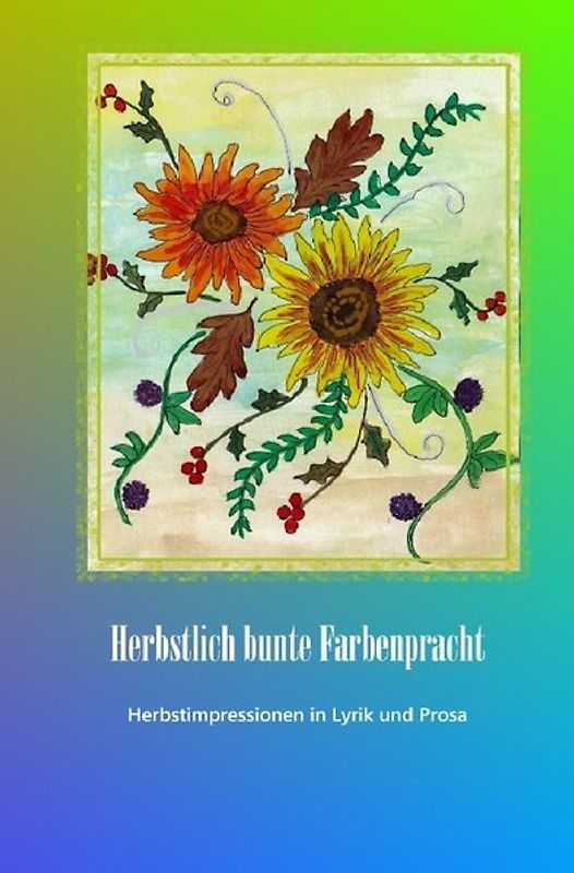Durch die Jahreszeiten / Herbstlich bunte Farbenpracht