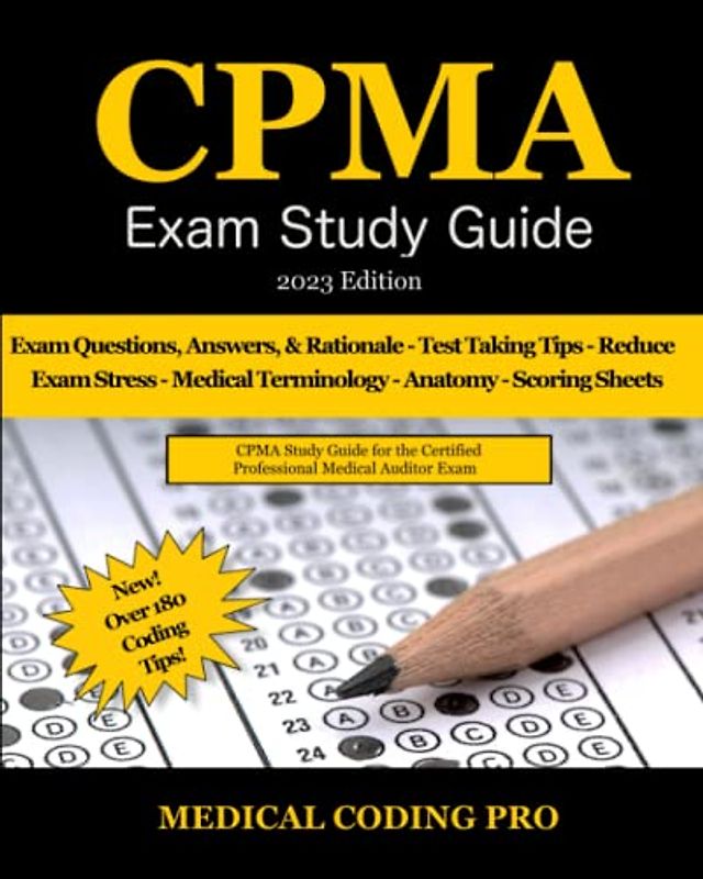 CPMA Exam Study Guide - 2023 Edition: 150 CPMA Practice Exam Questions, Answers, and Rationale, Over 180 Coding Tips! Medical Terminology, Common Anatomy, and Scoring Sheets