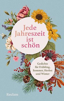 Jede Jahreszeit ist schön. Gedichte für Frühling, Sommer, Herbst und Winter