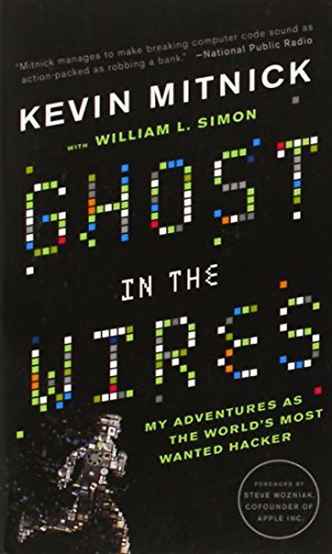Ghost in the Wires: My Adventures as the World's Most Wanted Hacker - Kevin Mitnick