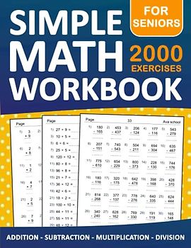 Simple Math Workbook For Seniors Addition,Subtraction,Multiplication And Division Exercises With Answers: Basic Math Workbook For Seniors Single Digit ... 2000 Exercises | Math Worksheets For Seniors
