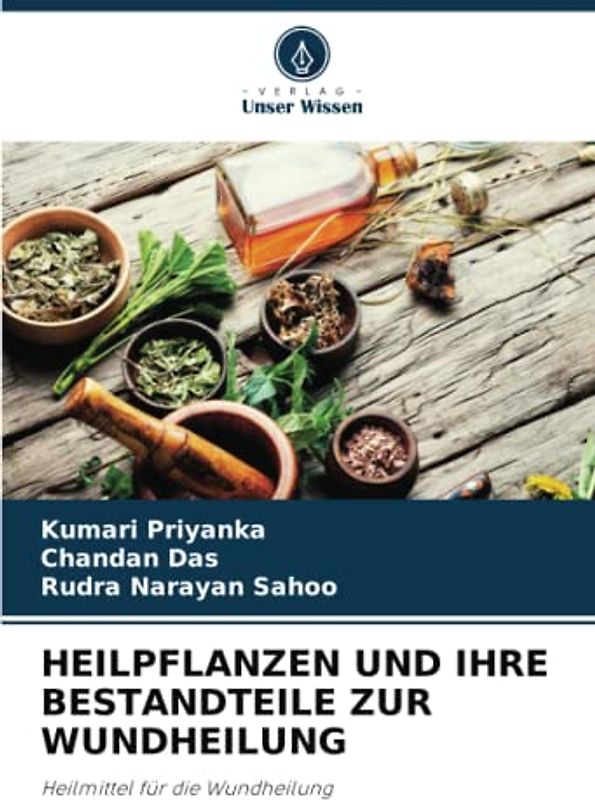 HEILPFLANZEN UND IHRE BESTANDTEILE ZUR WUNDHEILUNG: Heilmittel für die Wundheilung