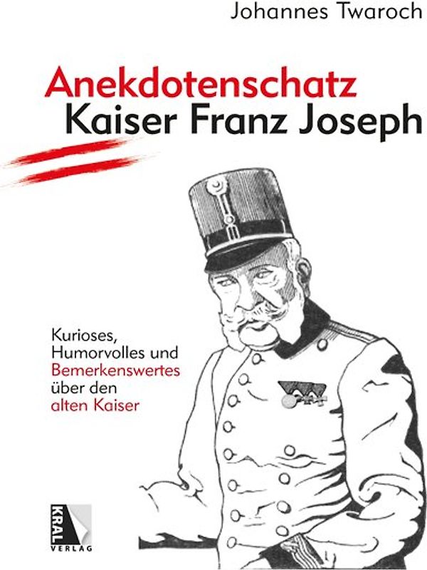 Anekdotenschatz Kaiser Franz Joseph